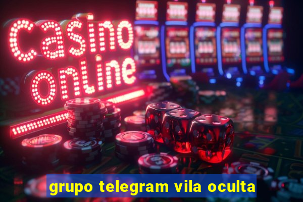 grupo telegram vila oculta